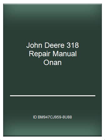 John deere 318 repair manual onan. - Free manual of anatomy of the spirit.