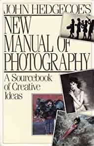 John hedgecoes new manual of photography by john hedgecoe. - X ray manual qv 800 digital.