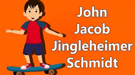 John jacob jingleheimer schmidt. Things To Know About John jacob jingleheimer schmidt. 