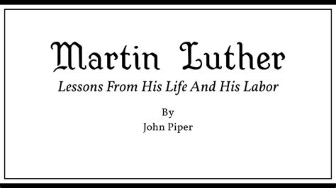 John piper martin luther biography outline