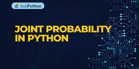 Joint probability function python.  You have several types of joints that g...