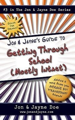 Jon jaynes guide to getting through school mostly intact in the jon jayne doe series. - Lettre ouverte à tous ceux qui n'aiment pas l'école.