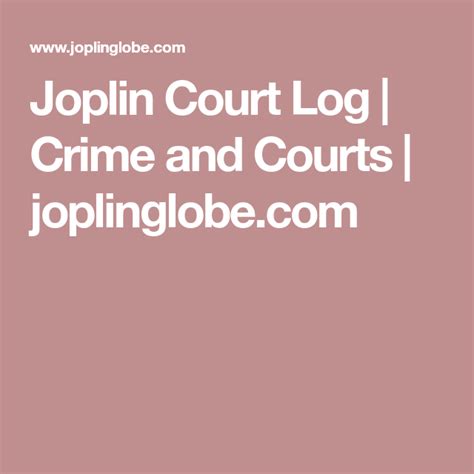 Joplin Court Log Crime and Courts joplinglobe.com