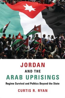 Read Online Jordan And The Arab Uprisings Regime Survival And Politics Beyond The State By Curtis R Ryan