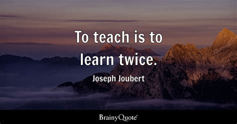 Joseph joubert to teach is to learn twice