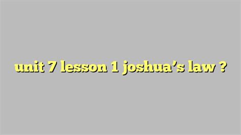 Joshua's law unit 7 lesson 1. Results for "Joshua's Law Unit 7 Lesson 1" All results Study sets Textbooks Questions Users Classes. Study sets. 30 studiers today. Joshua's Law Unit 7 Exam. 25 terms. 4.2 (11) lilliekaterobinson. 10 studiers recently. Joshua's Law - Unit 1, Lesson 1. 25 terms. 5 (3) 