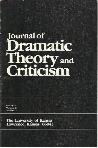 Volume 34, Number 1, Fall 2019. Issue. Joy Brooke Fairfield. View. The Journal of Dramatic Theory and Criticism was founded in 1986 at the University of Kansas, Department of Theatre, and publishes full-length articles that contribute to the varied conversations in dramatic theory and criticism, explore the relationship between theory and ... . 