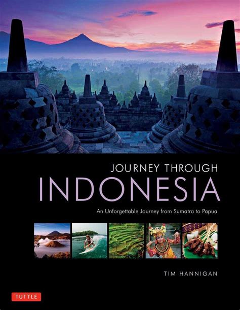 Full Download Journey Through Indonesia An Unforgettable Journey From Sumatra To Papua By Tim Hannigan