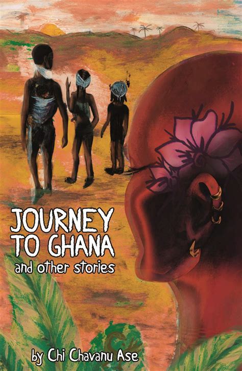 Full Download Journey To Ghana And Other Stories By Chi Chavanu Ãse