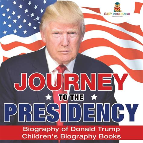 Read Journey To The Presidency Biography Of Donald Trump  Childrens Biography Books By Baby Professor