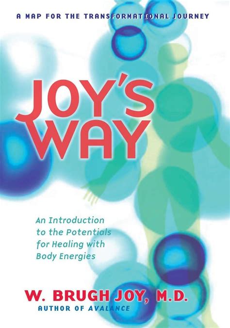 Joy's Way, A Map for the Transformational Journey: An ...