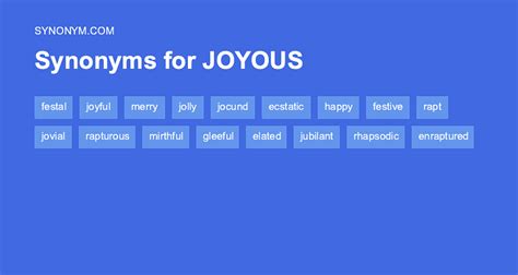 Joyousness synonym. Synonyms and antonyms of joyousness in English joyousness noun These are words and phrases related to joyousness. Click on any word or phrase to go to its thesaurus page. Or, go to the definition of joyousness. GAIETY Synonyms gaiety gay spirits cheerfulness vivacity jollity high enthusiasm good humor mirth high spirits liveliness animation 