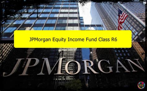 Jpm equity income r6. Things To Know About Jpm equity income r6. 