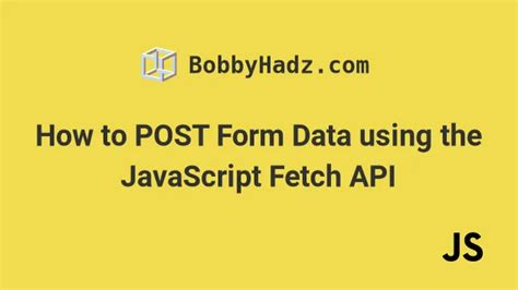 Js fetch post form data.  Fully control HTML form data submission using JavaSc...