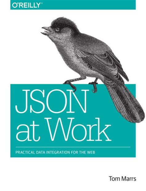 Read Json At Work Practical Data Integration For The Web By Tom Marrs