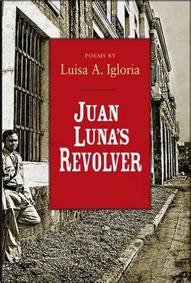 Read Online Juan Lunas Revolver By Luisa A Igloria