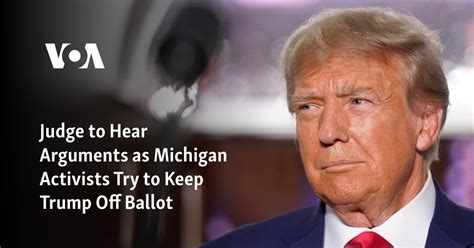 Judge to hear arguments as Michigan activists try to keep Trump off the ballot