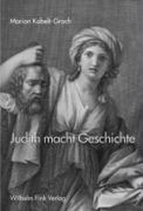 Judith macht geschichte: zur rezeption einer mythischen gestalt vom 16. - K.k. franz-josephs-universität in czernowitz im ersten vierteljahrhundert ihres bestandes.
