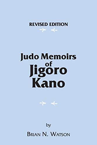 Full Download Judo Memoirs Of Jigoro Kano By Brian N Watson