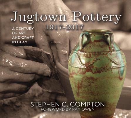 Full Download Jugtown Pottery 19172017 A Century Of Art  Craft In Clay By Stephen C Compton