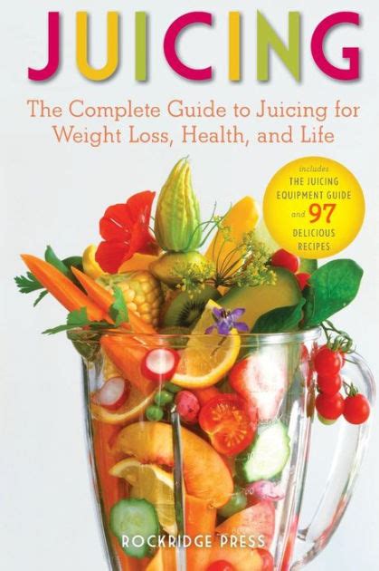 Read Online Juice The Complete Guide To Juicing For Weight Loss Health And Life  Includes The Juicing Equipment Guide And 97 Delicious Recipes By John Chatham