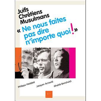 Juifs  chretiens  musulmans  ce qu'ils disent de ...
