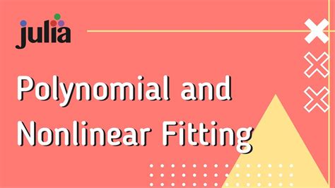 Julia: Polynomial and Nonlinear Fitting - YouTube