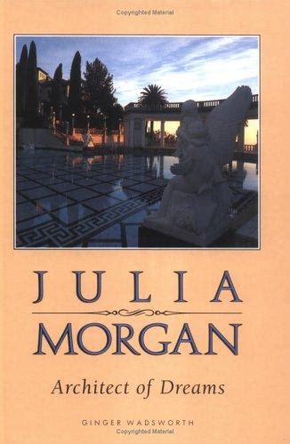 Download Julia Morgan Architect Of Dreams By Ginger Wadsworth