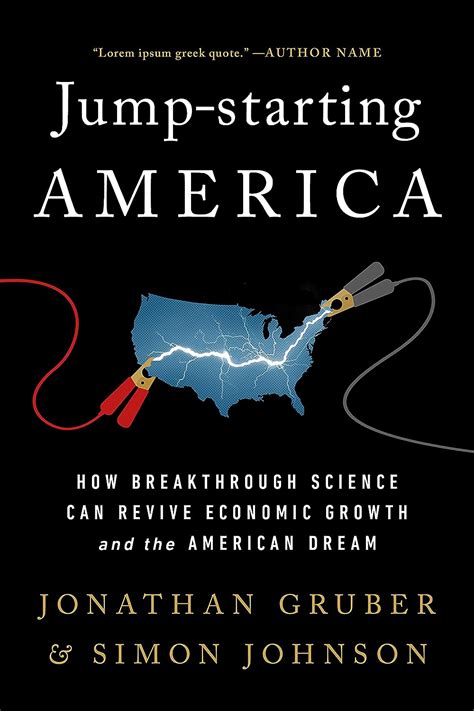 Read Jumpstarting America How Breakthrough Science Can Revive Economic Growth And The American Dream By Jonathan Gruber