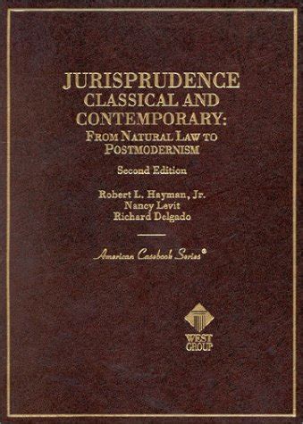 Full Download Jurisprudence Classical And Contemporary From Natural Law To Postmodernism American Casebook Series And Other Coursebooks By Robert L Hayman Jr