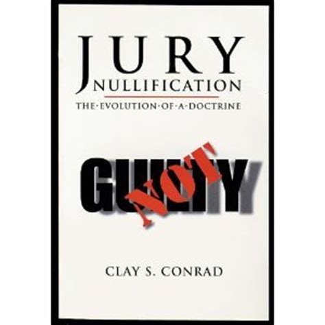 Read Online Jury Nullification The Evolution Of A Doctrine By Clay S Conrad