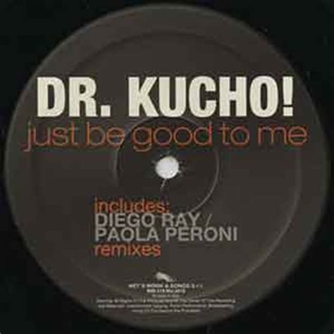 Just Be Good To Me Dr. Kucho Lyrics, Song Meanings, Videos, …