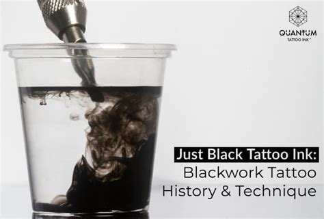 Just Black Tattoo Ink Blackwork Tattoo History & Technique Quantum