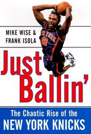Download Just Ballin The Chaotic Rise Of The New York Knicks By Mike Wise