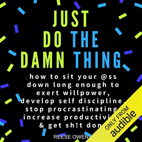 Read Just Do The Damn Thing How To Sit Your Ss Down Long Enough To Exert Willpower Develop Self Discipline Stop Procrastinating Increase Productivity  Positive Thinking Self Help Motivation By Reese Owen