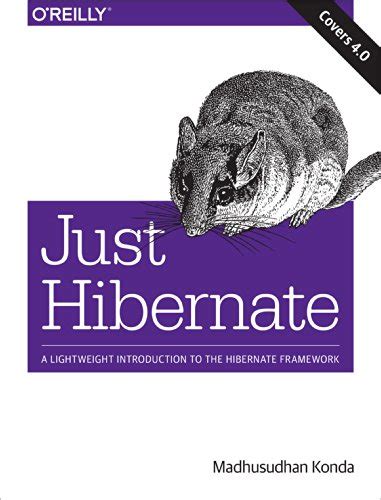Download Just Hibernate A Lightweight Introduction To The Hibernate Framework By Madhusudhan Konda