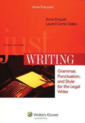 Read Online Just Writing Grammar Punctuation And Style For The Legal Writer By Anne Enquist
