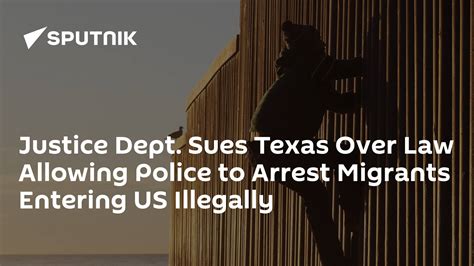Justice Department sues Texas over law that would let police arrest migrants who enter US illegally