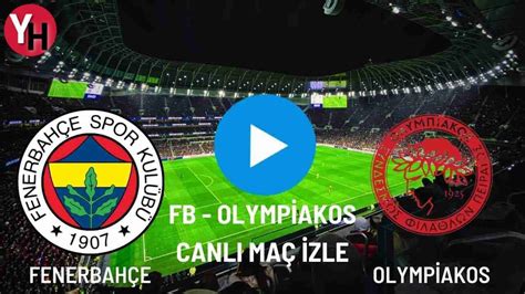 Justin Tv Fenerbahçe – Olympiakos canlı maç izle