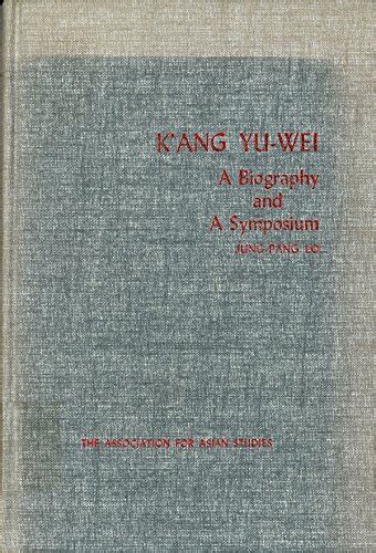 K'ang Yu-wei, A Biography and a Symposium. Edited with ...