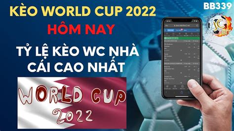 Kèo Cá Cược World Cup 2018 Hôm Nay: Cẩm Nang Cược Thắng Lợi