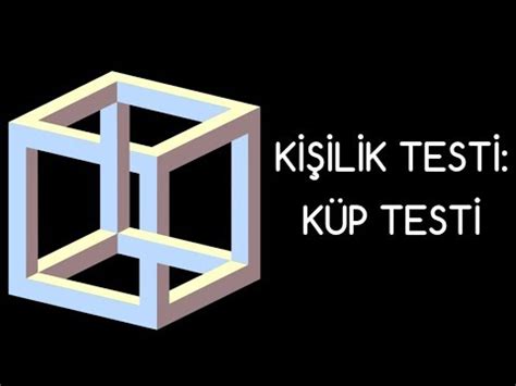 KİŞİLİK TESTİ: KÜP TESTİ (Kişiliğinizin Bilinmedik  YouTube.