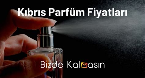 Kıbrıs parfüm fiyatları