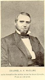 A. K. McClure, by 1860, was already well known as one of the state's shrewdest and most ambitious young politicians. At the age of eighteen he had founded his own newspaper …