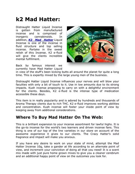 Distraught Hatter Liquid Incense is gotten from manufactured incense and is comprised of inorganic cannabinoids. In addition, K2 Mad Hatter Liquid Incense is one of the incense in fluid structure and top selling incense. Partake in the sweet relish of this Incense. K2 e-fluid will give the clients incredible mental fulfillment. Back by famous …. 