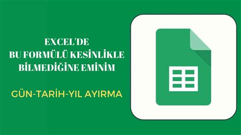 KEŞKE DAHA ÖNCE BİLSEYDİM DİYECEĞİN EXCEL FORMÜLÜ GÜN, AY, YIL .