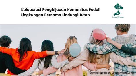 Kolaborasi Penghijauan 3 Komunitas Peduli ... - Blog … - raincitystudios.com