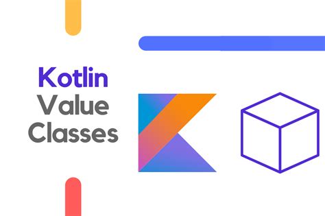 Kotlin Value Classes for Stronger Android App Design - coolestguyplanet.net