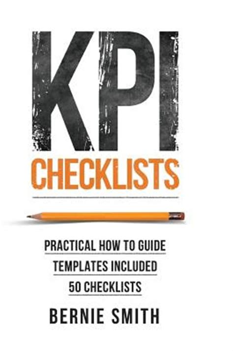 Read Kpi Checklists Develop Meaningful Trusted Kpis And Reports Using Stepbystep Checklists By Bernie  Smith