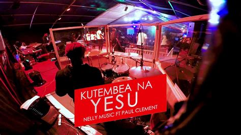 KUTEMBEA NA YESU - NELLY MUSIC FT PAUL CLEMENT Chords